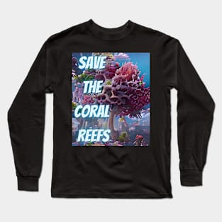 Save the Coral Reefs, Colorful Algoart Long Sleeve T-Shirt